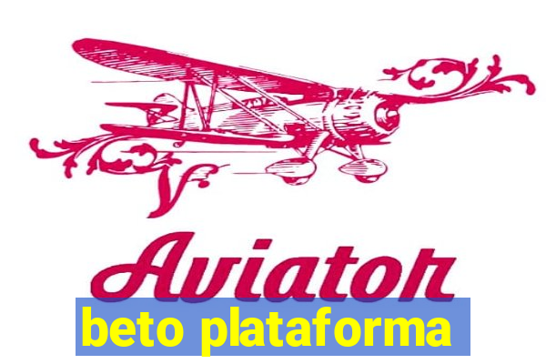 beto plataforma